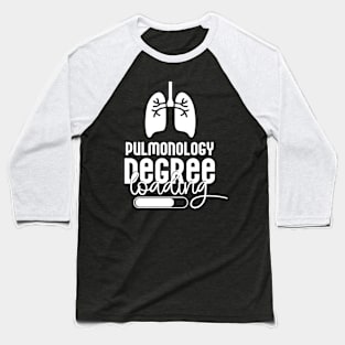 Pulmonology Degree Loading Baseball T-Shirt